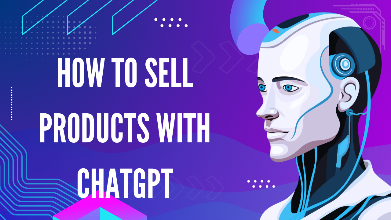 How to Sell Products with ChatGPT