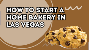 How to Start a Home Bakery in Las Vegas