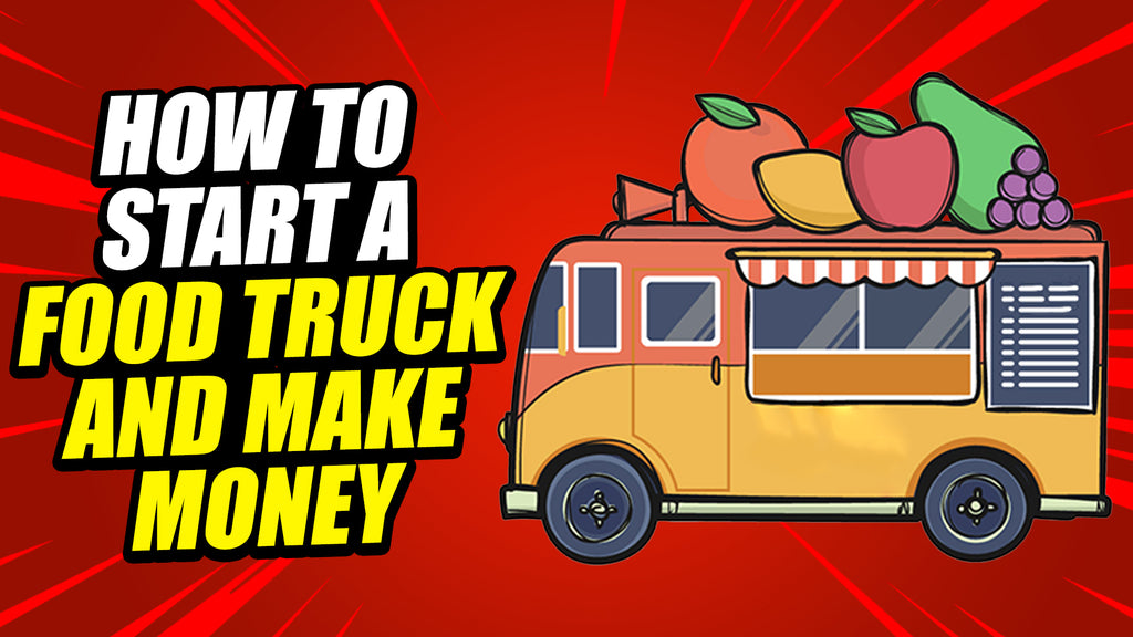 Starting a Money Making Food truck Step by Step