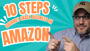 How to Sell Gourmet Snacks: A 10-Step Guide to Selling on Amazon