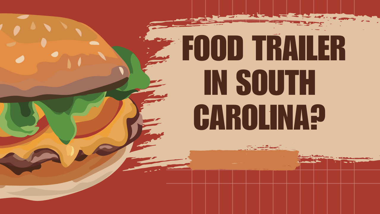 What are the Requirements for a Food Trailer in South Carolina?