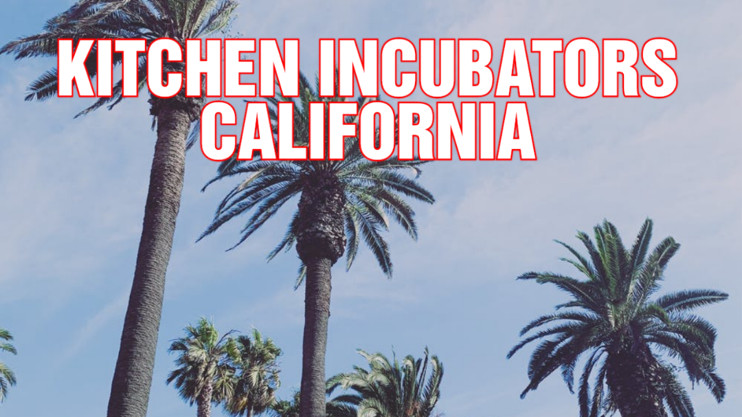 California Commercial  Kitchens  For Small Food Business Starups.