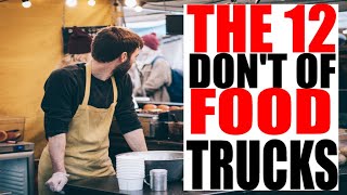 How to start a Food Truck Series: 12 Dont's Of the Foodtruck business