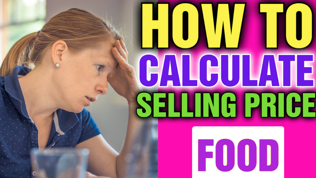 How to Calculate The Selling Price of Food