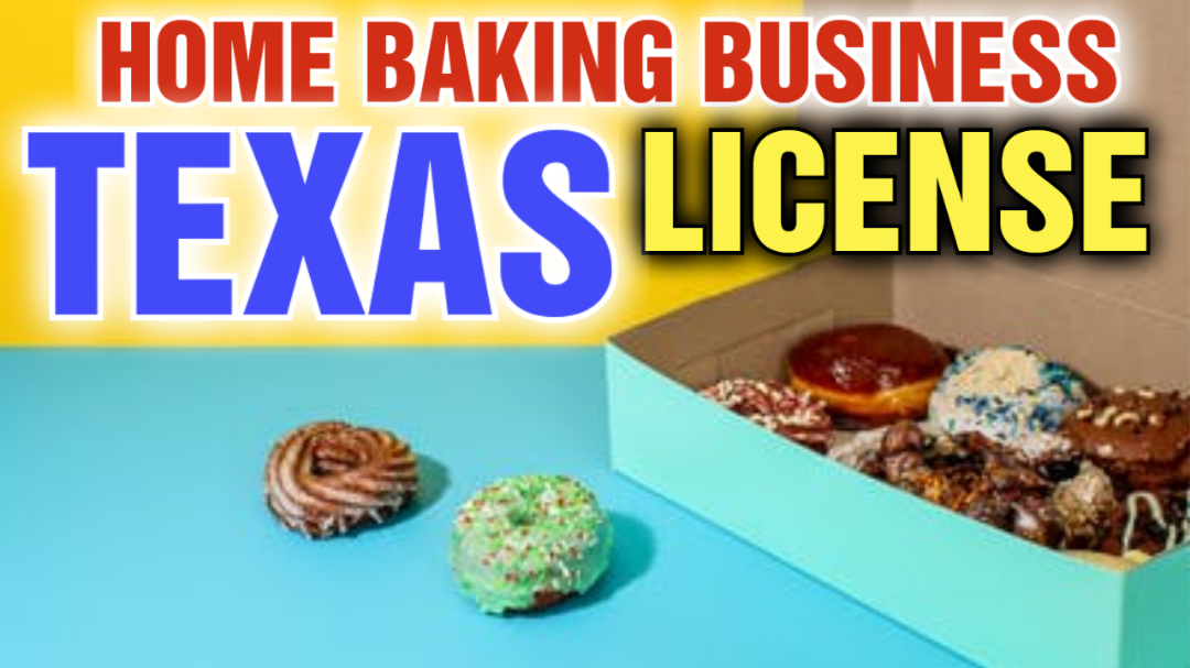 Do you need a license to sell bake goods from home in Texas?