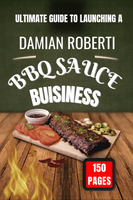 "Saucing Success: A Comprehensive Guide to Launching a Profitable BBQ Sauce Business"