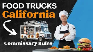 Does California Require Food trucks to Have a Commissary [ Start a Food truck Business California