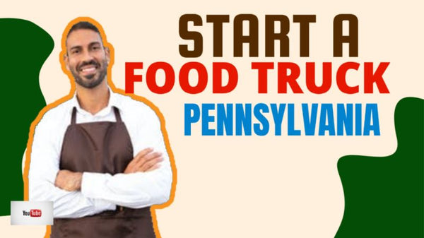 What permits are needed for a food truck in PA [ Start A Food Truck in Pennsylvania ]