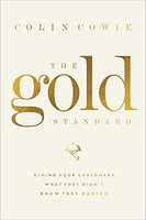 The Gold Standard: Giving Your Customers What They Didn't Know They Wanted