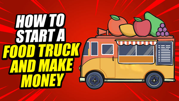 How to Start a Food Truck and Profit FREE VIDEO