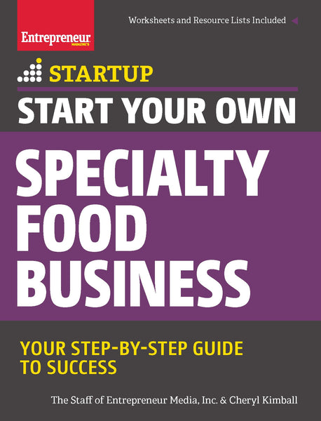 Start Your Own Specialty Food Business: Your Step-By-Step Startup Guide to Success (StartUp Series)