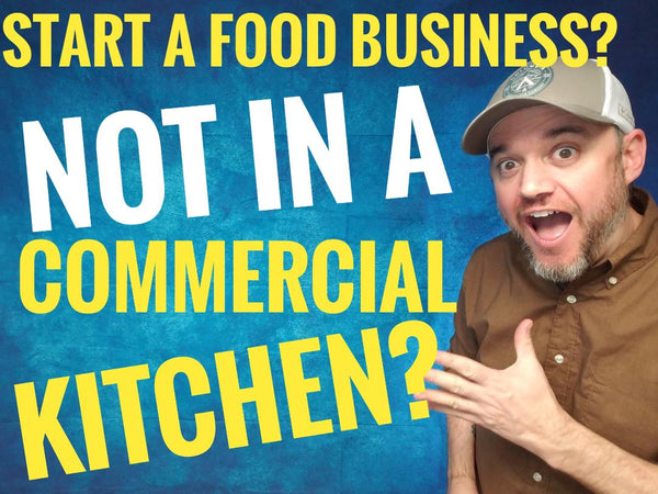 FREE VIDEO! How to start a food business with OUT a Commercial Kitchen