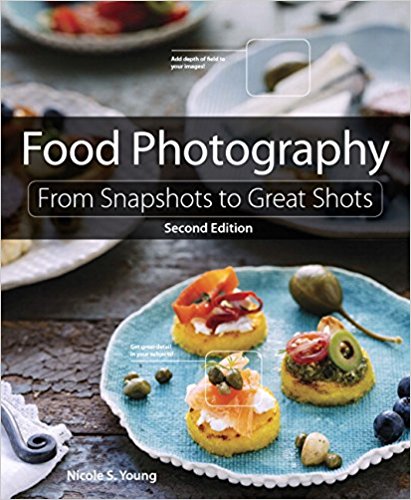 Food Photography: From Snapshots to Great Shots (2nd Edition)