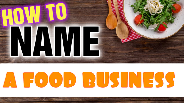 How to Name a Business [ Naming a Food Business ] or Any Business in 30 Seconds
